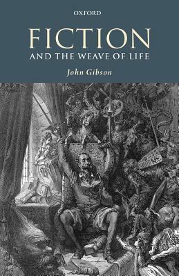 Fiction and the Weave of Life by John Gibson