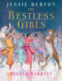 The Restless Girls: A dazzling, feminist fairytale from the author of The Miniaturist by Jessie Burton, Angela Barrett