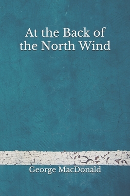 At the Back of the North Wind: (Aberdeen Classics Collection) by George MacDonald