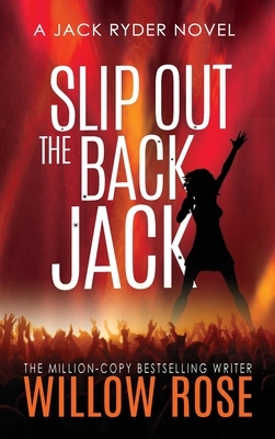 Slip Out The Back Jack by Willow Rose