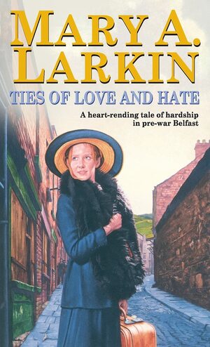 Ties Of Love And Hate by Mary A. Larkin