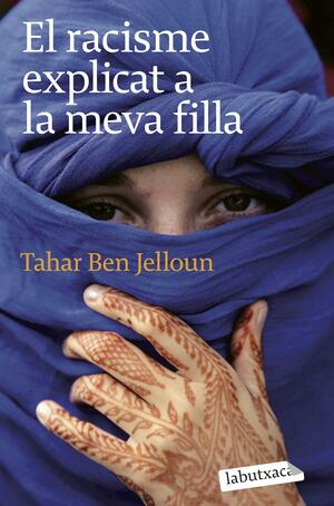 El racisme explicat a la meva filla by Tahar Ben Jelloun