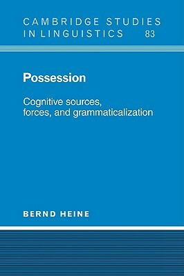 Possession: Cognitive Sources, Forces, and Grammaticalization by Bernd Heine