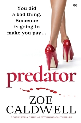 Predator: an absolutely gripping psychological serial killer thriller by Zoe Caldwell