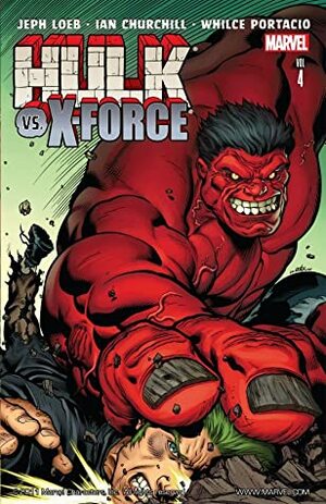 Hulk, Volume 4: Hulk vs. X-Force by Jeph Loeb, Ian Churchill