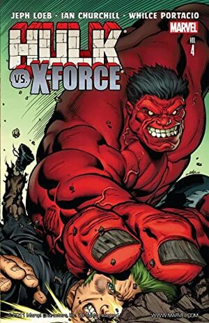 Hulk, Volume 4: Hulk vs. X-Force by Ian Churchill, Jeph Loeb