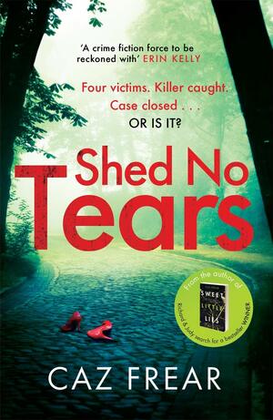 Shed No Tears by Caz Frear