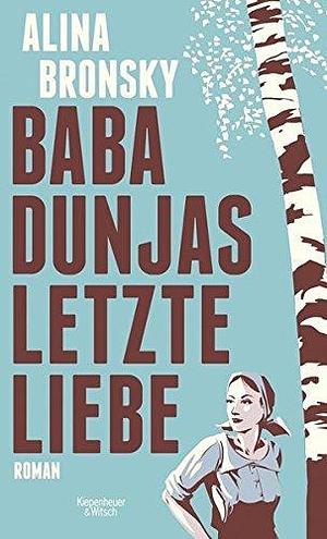 Baba Dunjas letzte Liebe by Alina Bronsky by Alina Bronsky, Alina Bronsky