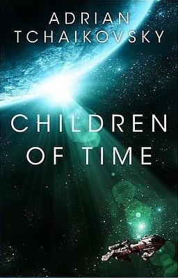 Children Of Time by Adrian Tchaikovsky