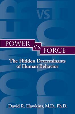 Power vs. Force by David R. Hawkins