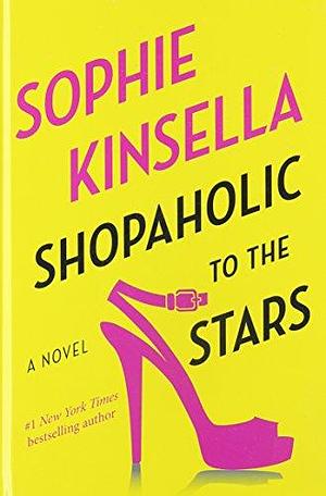 Shopaholic To The Stars by Sophie Kinsella, Sophie Kinsella