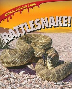 Rattlesnake! by Willow Clark