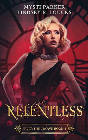 Relentless by Mysti Parker, Lindsey R. Loucks