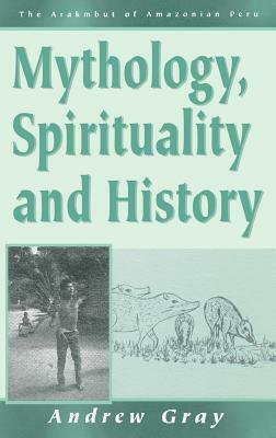 Mythology, Spirituality, and History by Andrew Gray