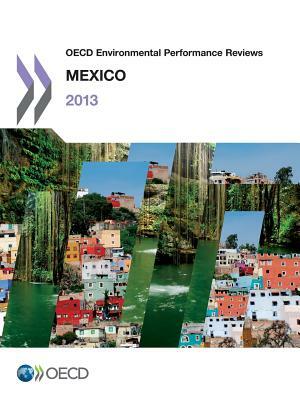 OECD Environmental Performance Reviews: Mexico 2013 by 