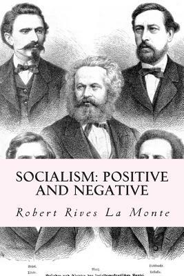 Socialism: Positive and Negative by Robert Rives La Monte