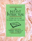 Instant Intellectual: The Quick & Easy Guide to Sounding Smart and Cultured by Norah Vincent, Chad Conway
