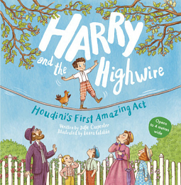 Harry and the High Wire: Houdini's First Amazing Act by Julie Carpenter