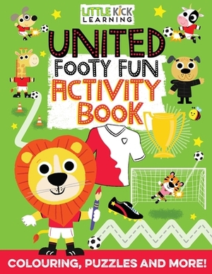 United Footy Fun Activity Book: For 3-7 year olds by Kev Payne