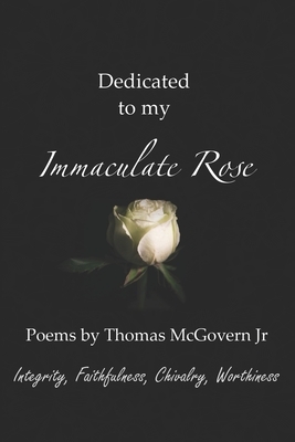 Dedicated to my Immaculate Rose by Thomas McGovern