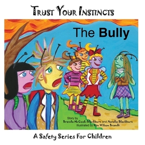 Trust Your Instincts: The Bully by Brenda McCook-Blackburn, Natalie Blackburn