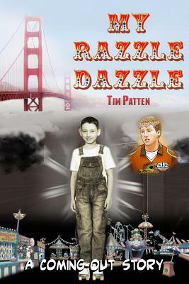 My Razzle Dazzle: A Coming-Out Story by Tim Patten