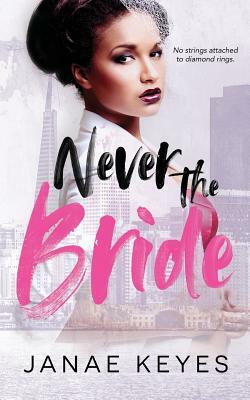 Never the Bride by Janae Keyes