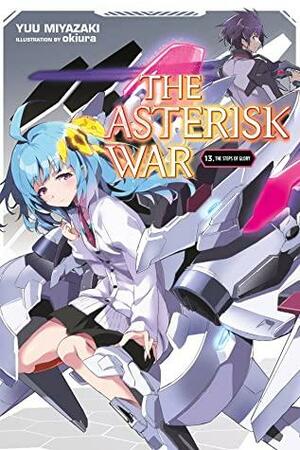 The Asterisk War, Vol. 13: The Steps of Glory by Yuu Miyazaki