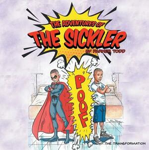 The Adventures Of The Sickler: The Transformation by Parker Todd