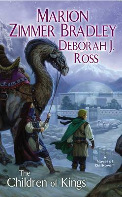 The Children of Kings: A Darkover Novel by Deborah J. Ross, Marion Zimmer Bradley