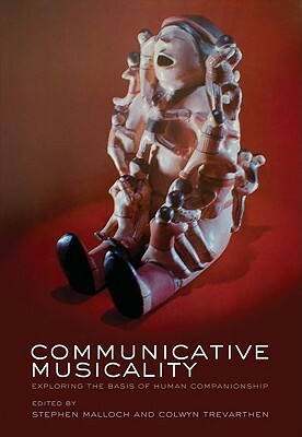Communicative Musicality: Exploring the Basis of Human Companionship by 