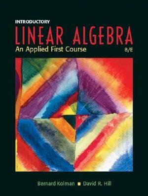 Introductory Linear Algebra: An Applied First Course by David R. Hill, Bernard Kolman