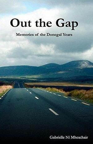 Out the Gap: The Donegal Years by Gabrielle Ní Mheachair