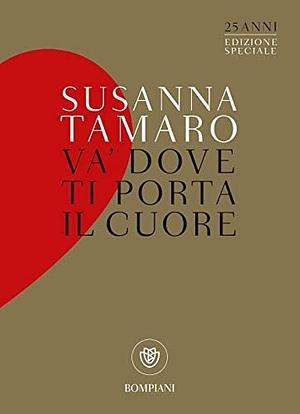 Va dove ti porta il cuore by Susanna Tamaro