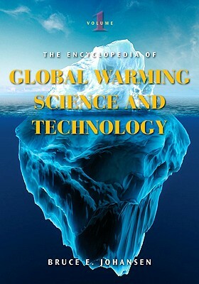 The Encyclopedia of Global Warming Science and Technology [2 Volumes] by Bruce E. Johansen