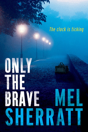 Only the Brave by Mel Sherratt