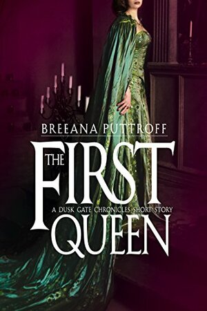 The First Queen by Breeana Puttroff