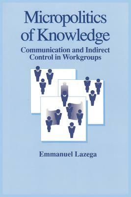 Micropolitics of Knowledge by Emmanuel Lazega