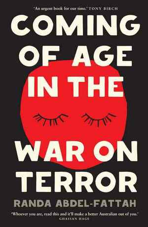 Coming of Age in the War on Terror by Randa Abdel-Fattah