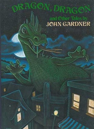 Dragon, Dragon and Other Tales by John Gardner, Charles J. Shields