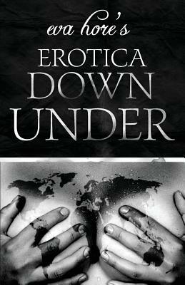 Eva Hore's Erotica Down Under by Eva Hore