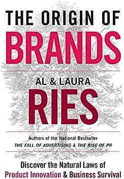 The Origin of Brands: Discover the Natural Laws of Product Innovation and Business Survival by Al Ries, Al Ries, Laura Ries