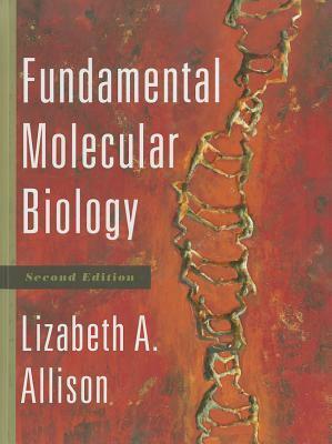 Fundamental Molecular Biology by Lizabeth A. Allison