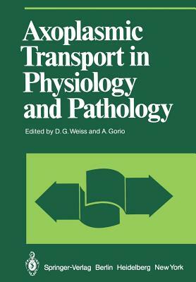 Axoplasmic Transport in Physiology and Pathology by 