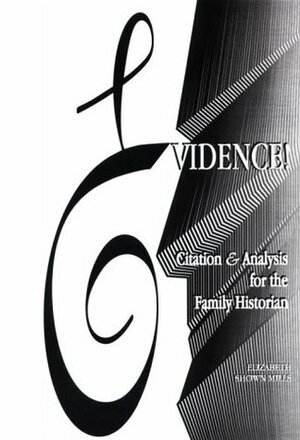 Evidence! Citation & Analysis for the Family Historian by Elizabeth Shown Mills