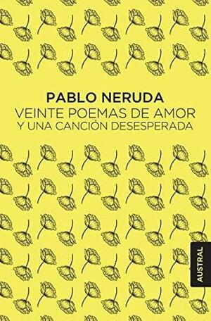 Veinte poemas de amor y una canción desesperada by Pablo Neruda, W.S. Merwin, Cristina García