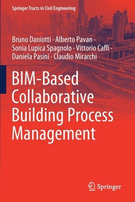 Bim-Based Collaborative Building Process Management by Alberto Pavan, Bruno Daniotti, Sonia Lupica Spagnolo