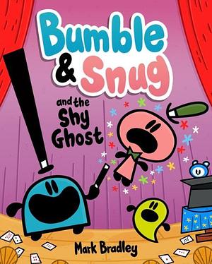 Bumble &amp; Snug and the Shy Ghost by Mark Bradley