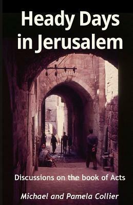 Heady Days in Jerusalem: Discussions on the book of Acts (black & white version) by Michael Collier, Pamela Collier