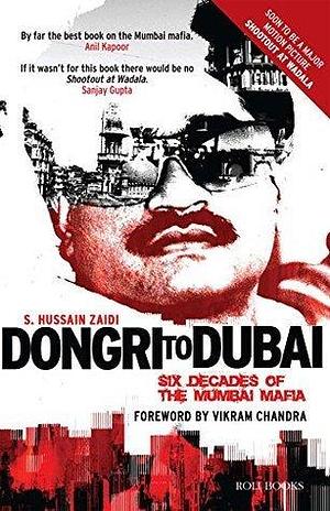 Dongri to Dubai - Six Decades of the Mumbai Mafia: Six Decades of Mumbai Mafia by S. Hussain Zaidi, S. Hussain Zaidi